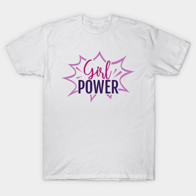 Girl Power - Girl Power Quotes - T-Shirt | TeePublic